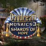 Daydream Mosaics 3: Shards Of Hope